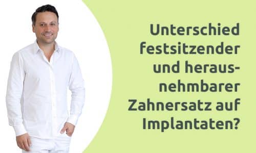 Erklärvideo - Unterschied festsitzender und herausnehmbarer Zahnersatz