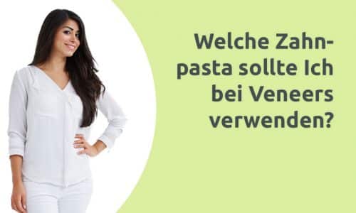 Erklärvideo - Welche Zahnpasta bei Veneers