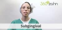 Video - Subgingival